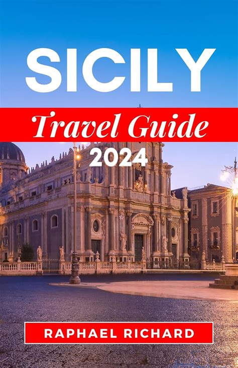 SICILY TRAVEL GUIDE 2024: Discover the Hidden Gems of Sicily: A ...