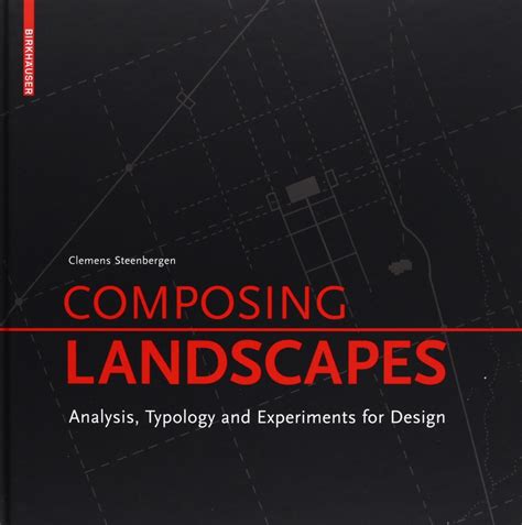 Buy Composing Landscapes: Analysis, Typology and Experiments for Design ...