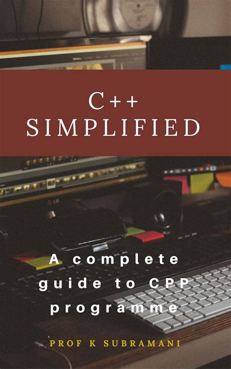C++ Simplified: A complete Guide to Cpp programming eBook : Subramani ...