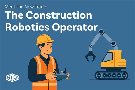 Meet the New Trade: The Construction Robotics Operator