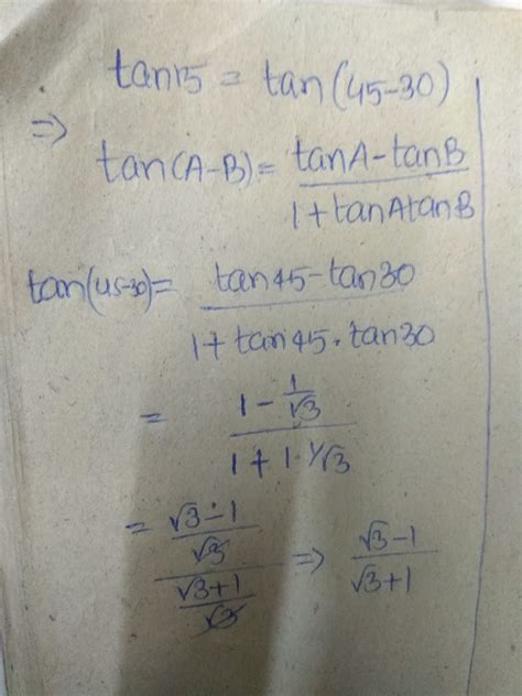 How to find the value of tan 15 degree 15 minute equals? - Brainly.in