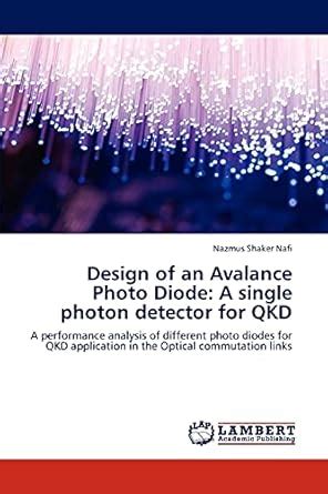 Buy Design of an Avalance Photo Diode: A single photon detector for QKD ...