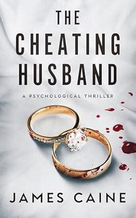 The Cheating Husband: A Psychological Thriller eBook : Caine, James ...