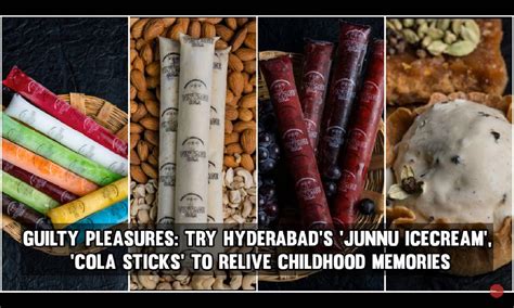 Guilty pleasures: Try Hyderabad's 'Junnu Icecream', 'Cola Sticks' to ...