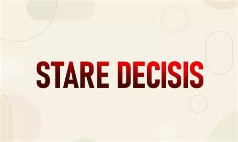 Stare Decisis - The Principle Of Precedents And Its Practice In India ...