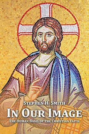 Buy In Our Image: The Human Basis of the Christian Faith Book Online at ...