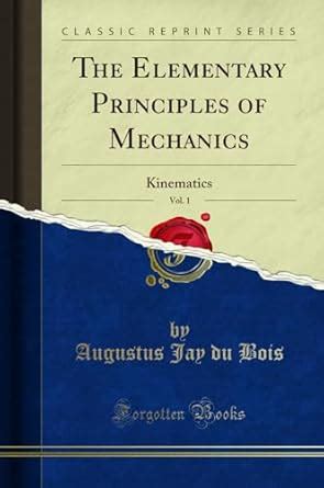 Buy The Elementary Principles of Mechanics, Vol. 1: Kinematics (Classic ...