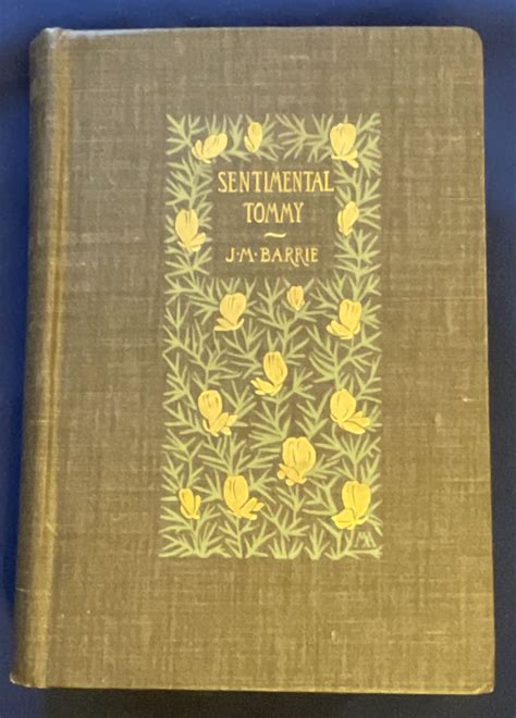 SENTIMENTAL TOMMY; The Story of His Boyhood / By J. M. Barrie ...