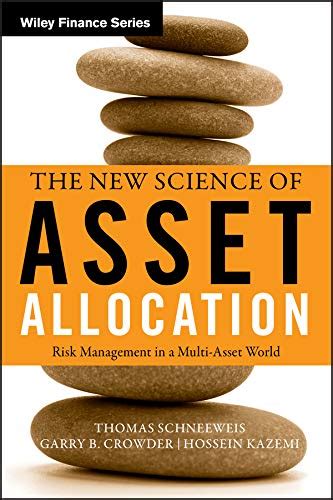 The New Science of Asset Allocation: Risk Management in a Multi-Asset ...