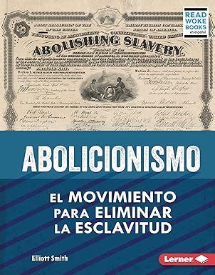 Abolicionismo / Abolitionism: El movimiento para eliminar la esclavitud ...