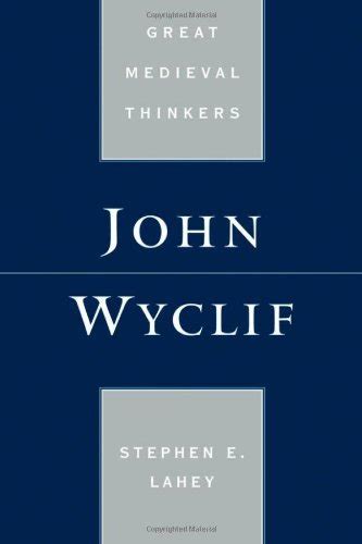 John Wyclif (Great Medieval Thinkers) eBook : Lahey, Stephen Edmund ...