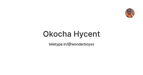 Okocha Hycent — Teletype