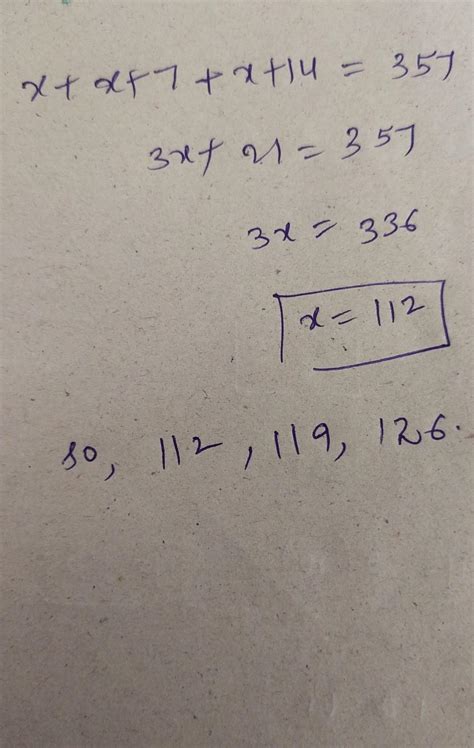 the sum of three consecutive multiples of 7 is 357 find all the numbers ...