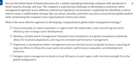 Solved: You are the Global Head of Human Resources for a rapidly ...
