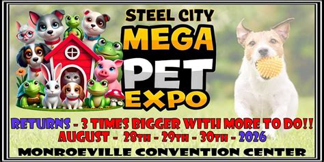 Steel City Mega Pet Expo Returns Bigger Than Ever! August 28–30, 2026 ...