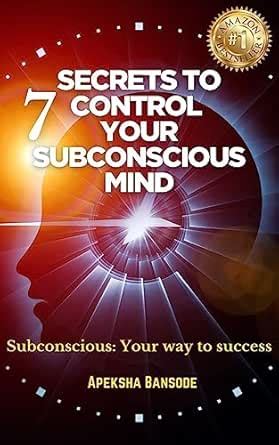 7 SECRETS TO CONTROL YOUR SUBCONSCIOUS MIND: Subconscious: Your way to ...