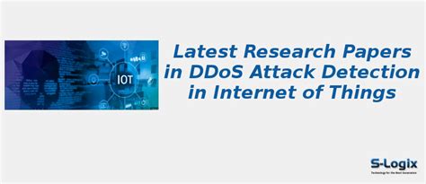 Top 50 Research Papers in DDoS Attack Detection in IoT | S-Logix