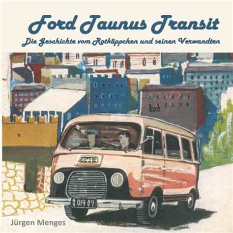 Buy Ford Taunus Transit: Die Geschichte vom Rotkaeppchen und seinen ...
