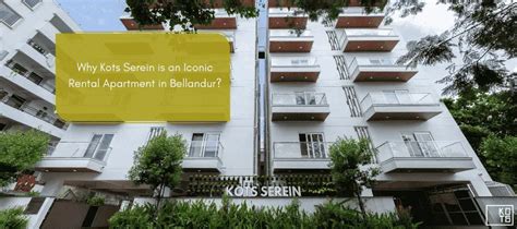 Why Kots Serein is an Iconic Rental Apartment in Bellandur?