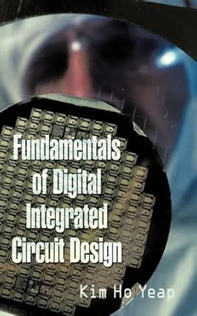 Fundamentals of Digital Integrated Circuit Design : Yeap, Kim Ho ...