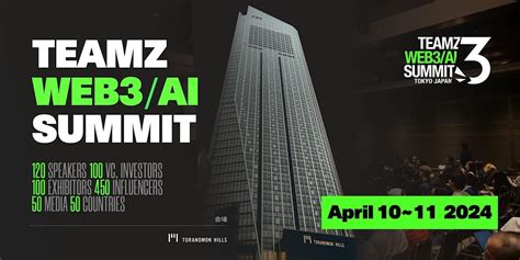 TEAMZ WEB3 / AI SUMMIT 2024, Toranomon Hills Forum, 港区, 10 April to 12 ...