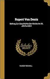 Buy Rupert Von Deutz: Beitrag Zur Geschichte Der Kirche Im Xii ...