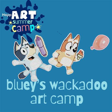 Art Camp: Wackadoo (Bluey inspired) Camp, HoppArt, 223 Encino Drive ...