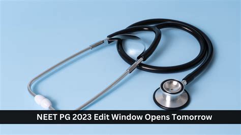 NEET PG 2023 Final Edit Window Opening Tomorrow