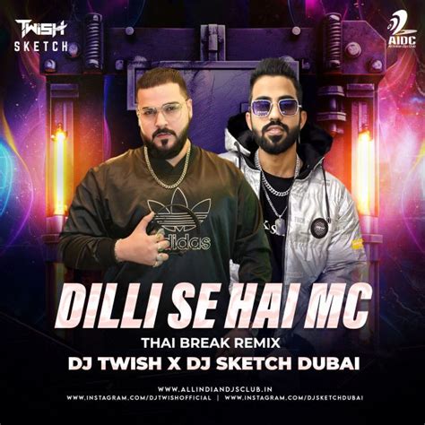 AIDC - Dilli Se Hain MC (Thai Break Remix) - DJ Twish & DJ Sketch Dubai