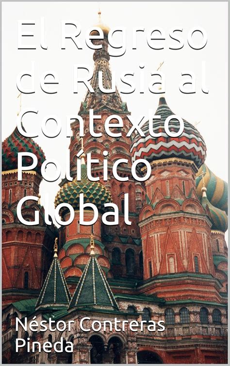 El Regreso de Rusia al Contexto Político Global (Colección Geopolítica ...
