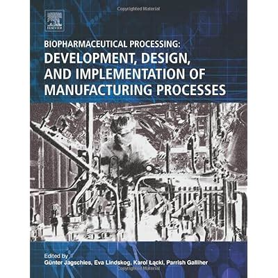 Buy Biopharmaceutical Processing: Development, Design, and ...