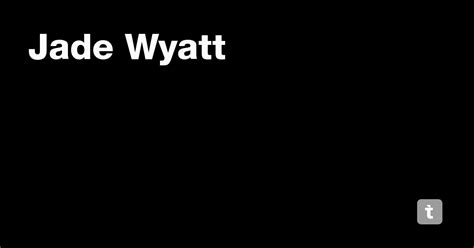 Jade Wyatt — Teletype