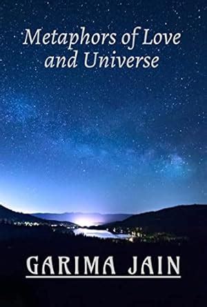 Metaphors of Love and Universe eBook : Jain, Garima: Amazon.in: Kindle ...