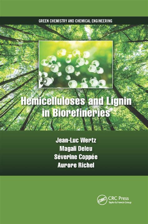 Hemicelluloses and Lignin in Biorefineries (Green Chemistry and ...