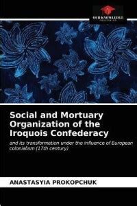 Social and Mortuary Organization of the Iroquois Confederacy: Buy ...