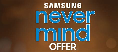 सैमसंग का ‘नेवर माइंड’ ऑफर, त्योहारों को बनाएगा बेहद ही स्पेशल ...