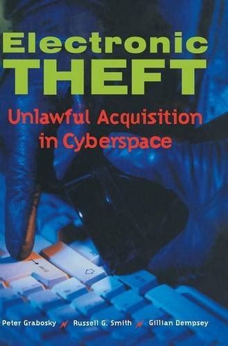 Electronic Theft: Unlawful Acquisition in Cyberspace eBook : Grabosky ...