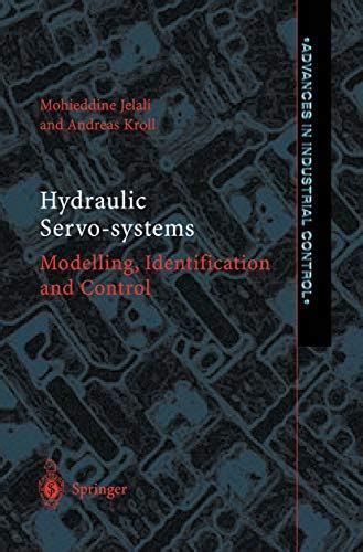 Hydraulic Servo-systems: Modelling, Identification and Control ...