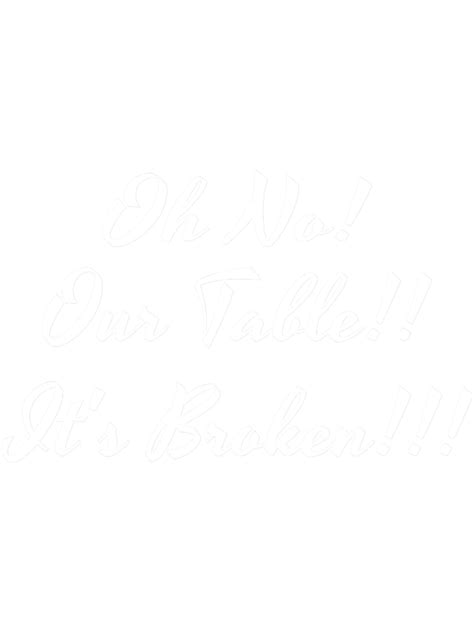Oh No ! Our Table Is BrokenDesign | Inspire Uplift
