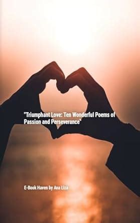 "Triumphant Love: Ten Poems of Passion and Perseverance" (Verses Across ...