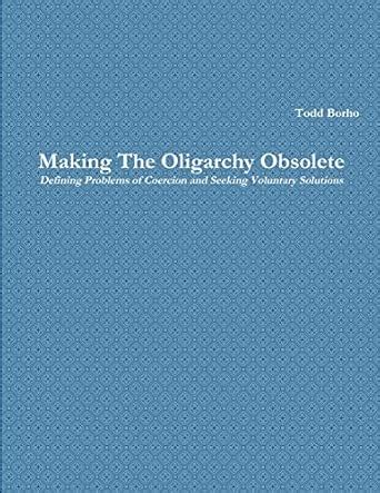 Making the Oligarchy Obsolete Defining Problems of Coercion and Seeking ...