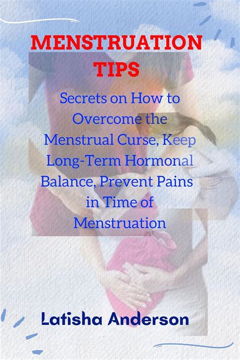 MENSTRUATION TIPS: Secrets on How to Overcome the Menstrual Curse, Keep ...