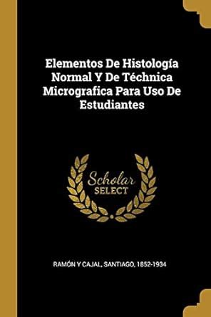 Buy Elementos De Histologa Normal Y De Tchnica Micrografica Para Uso De ...