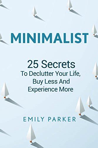 Buy Minimalist: 25 Secrets To Declutter Your Life, Buy Less And ...