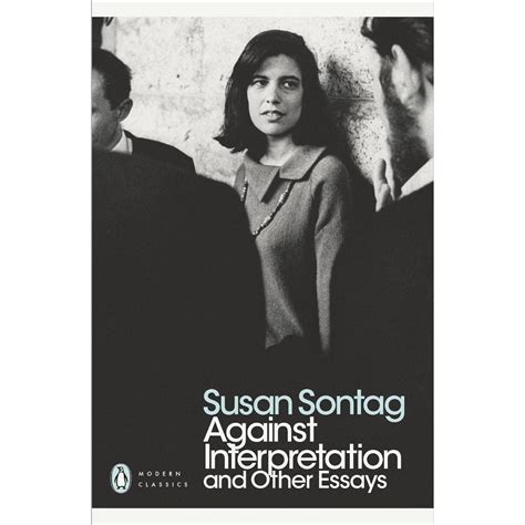 Against Interpretation And Other Essays - Modern Classics Susan Sontag ...