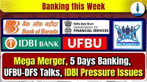PSBs Mega Merger, Work Pressure in Banks, UFBU–DFS Meet & IDBI & RRB ...