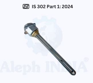 BIS CERTIFICATION FOR FIXED IMMERSION HEATERS IS 302 PART 1