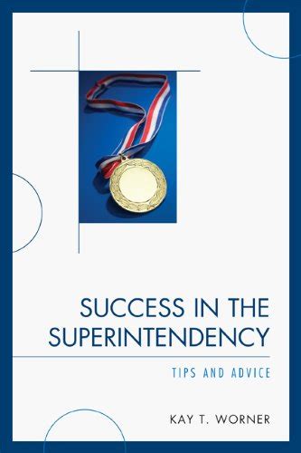 Success in the Superintendency: Tips and Advice eBook : Worner, Kay T ...