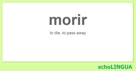 morir - Conjugation of the verb "morir" | schoLINGUA