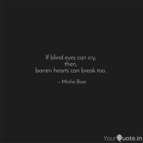 If blind eyes can cry, t... | Quotes & Writings by Mirsha Bose | YourQuote